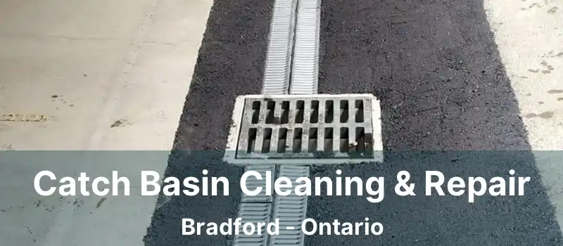  Catch Basin Cleaning & Repair Bradford - Ontario