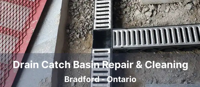  Drain Catch Basin Repair & Cleaning Bradford - Ontario