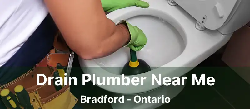  Drain Plumber Near Me Bradford - Ontario