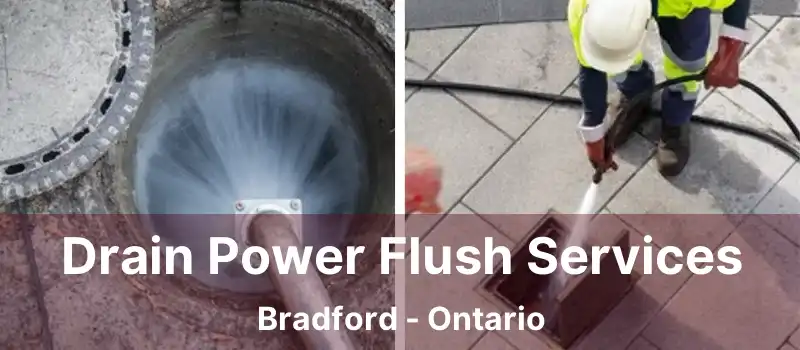 Drain Power Flush Services Bradford - Ontario