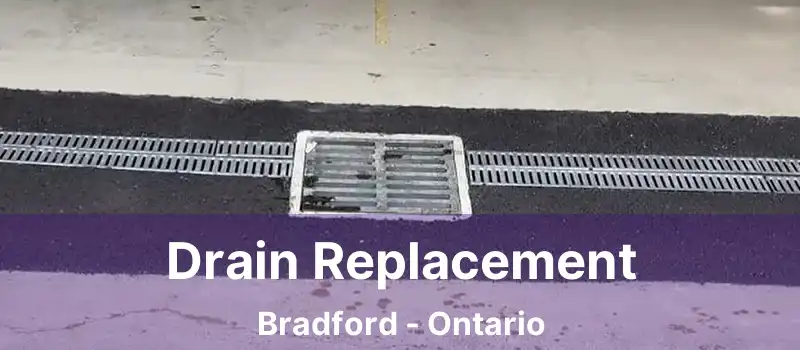  Drain Replacement Bradford - Ontario