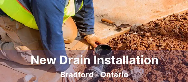  New Drain Installation Bradford - Ontario