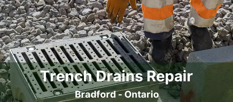  Trench Drains Repair Bradford - Ontario